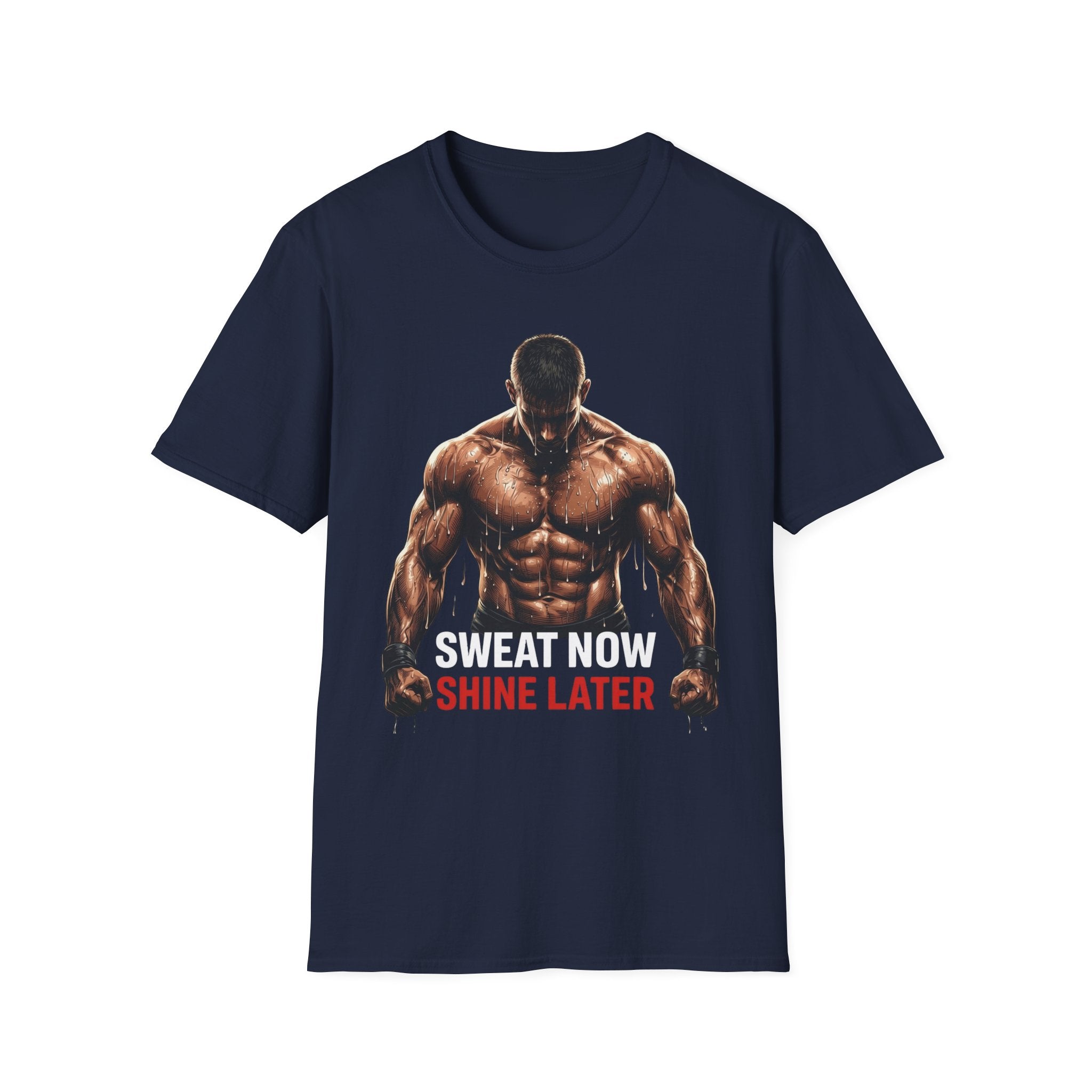 Sweat Now Shine Later T-shirt
