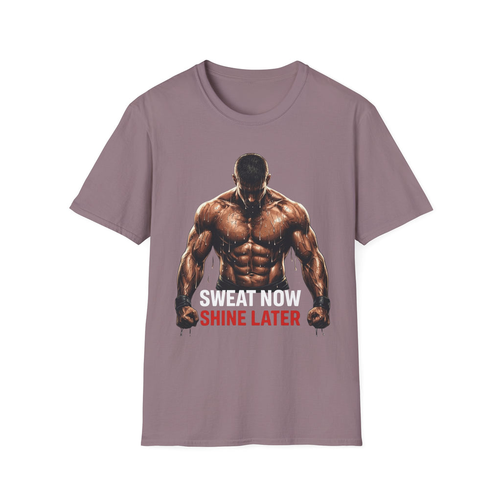Sweat Now Shine Later T-shirt