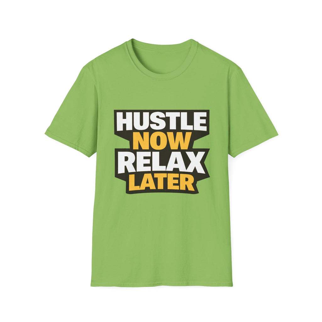 Hustle Now Relax Later T-shirt