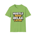 Hustle Now Relax Later T-shirt