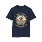 Sweat Now Shine Later T-shirt