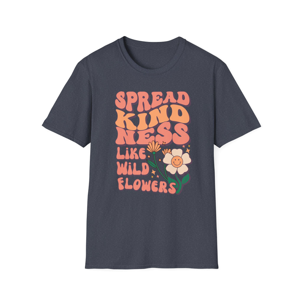 Spread Kindness Like Wild Flowers T-shirt
