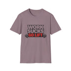 Work Sucks Go Lift T-shirt