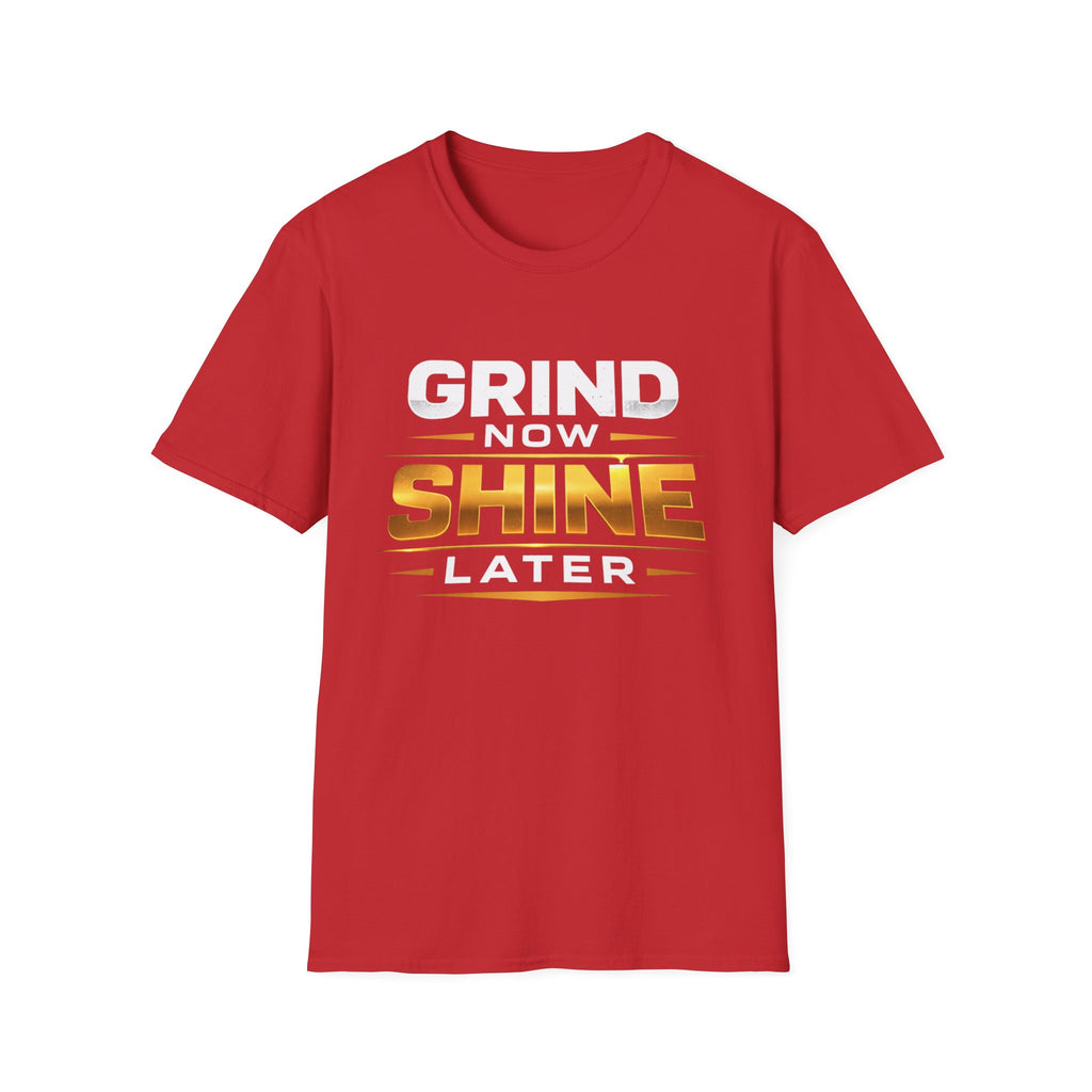 Grind Now Shine Later T-shirt