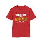 Grind Now Shine Later T-shirt