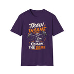Train Insane Or Remain The Same T-shirt