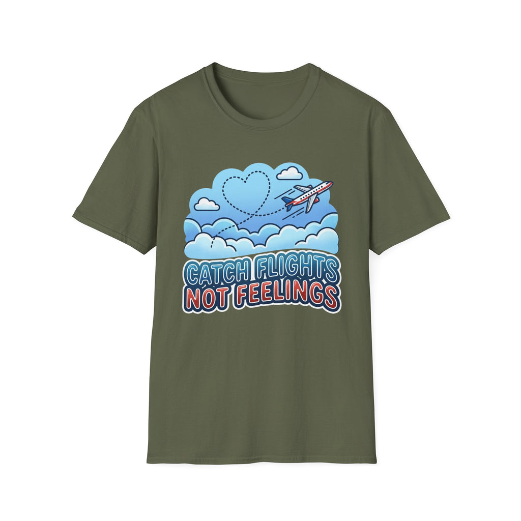 Catch Flights Not Feelings T-shirt