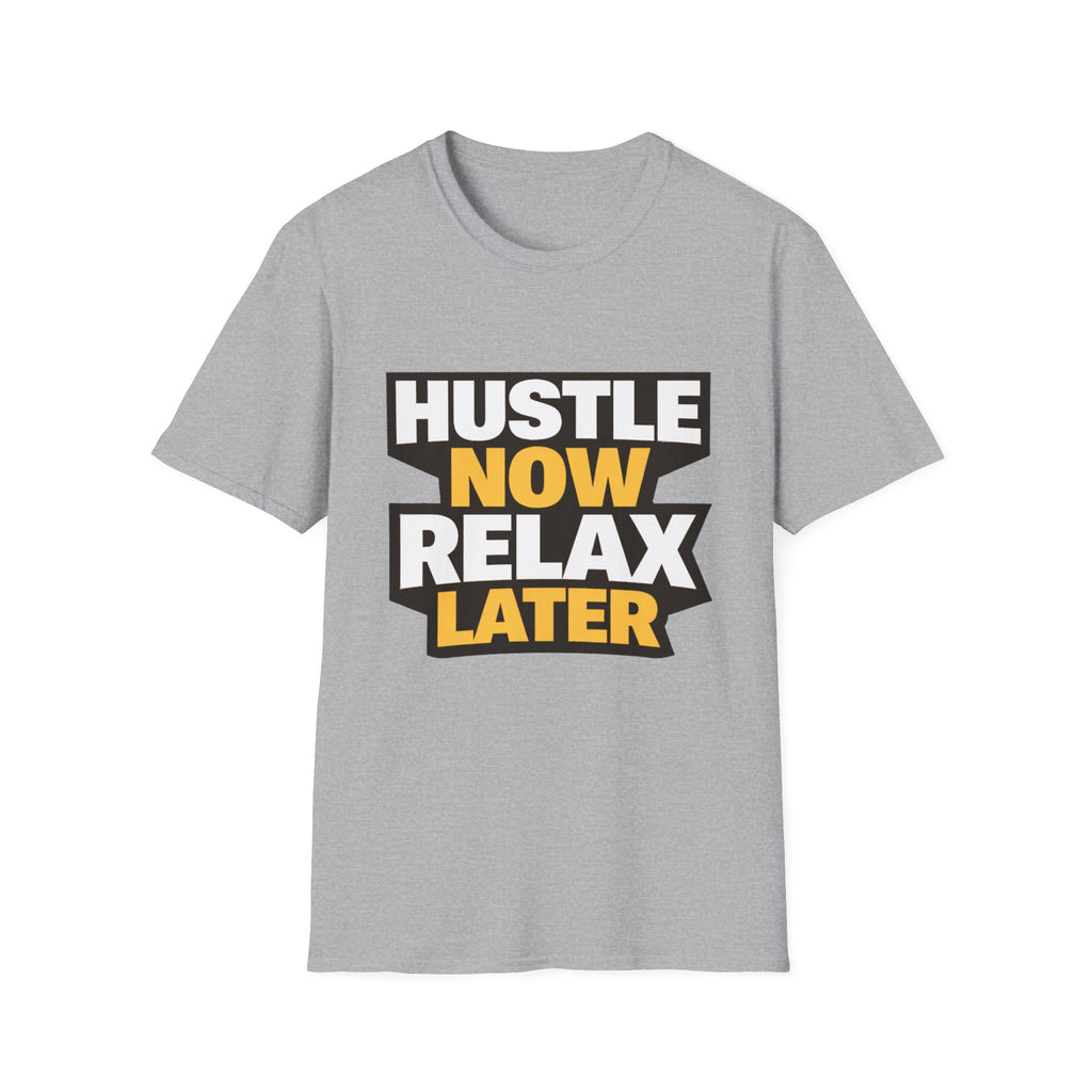 Hustle Now Relax Later T-shirt