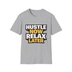 Hustle Now Relax Later T-shirt