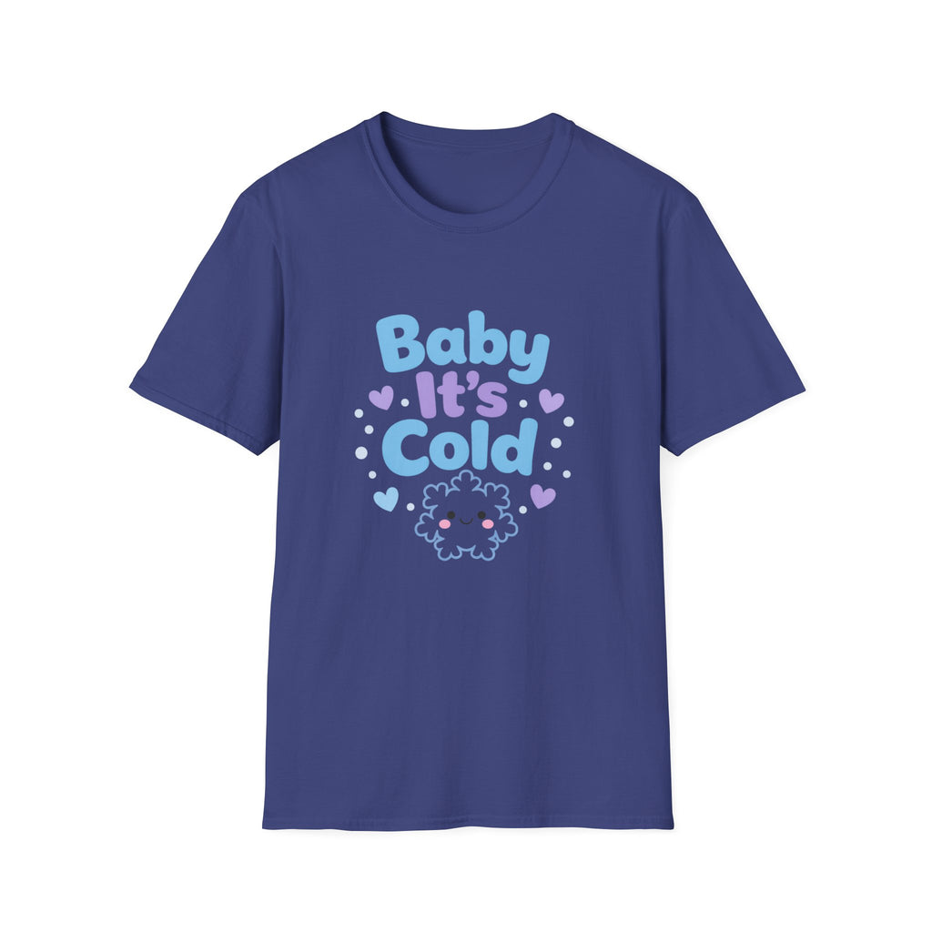 Baby it's Cold  T-shirt