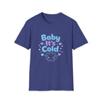 Baby it's Cold  T-shirt