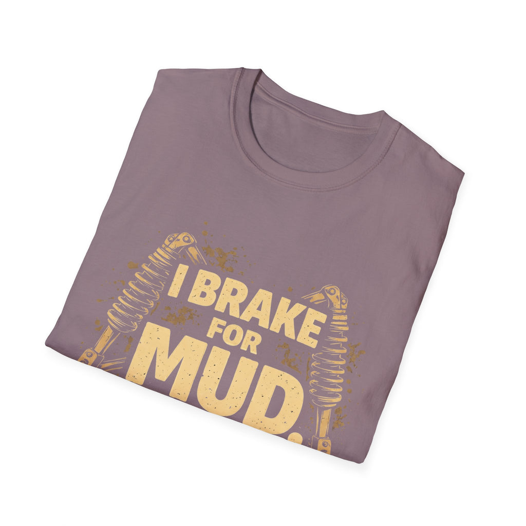 I Break For Mud T-shirt
