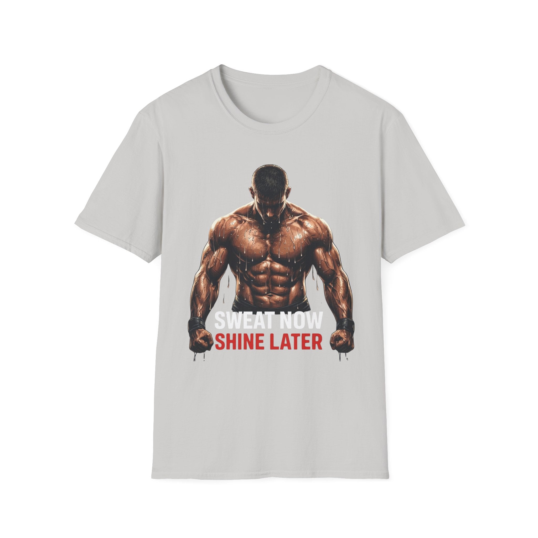 Sweat Now Shine Later T-shirt