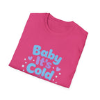 Baby it's Cold  T-shirt