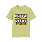 Hustle Now Relax Later T-shirt