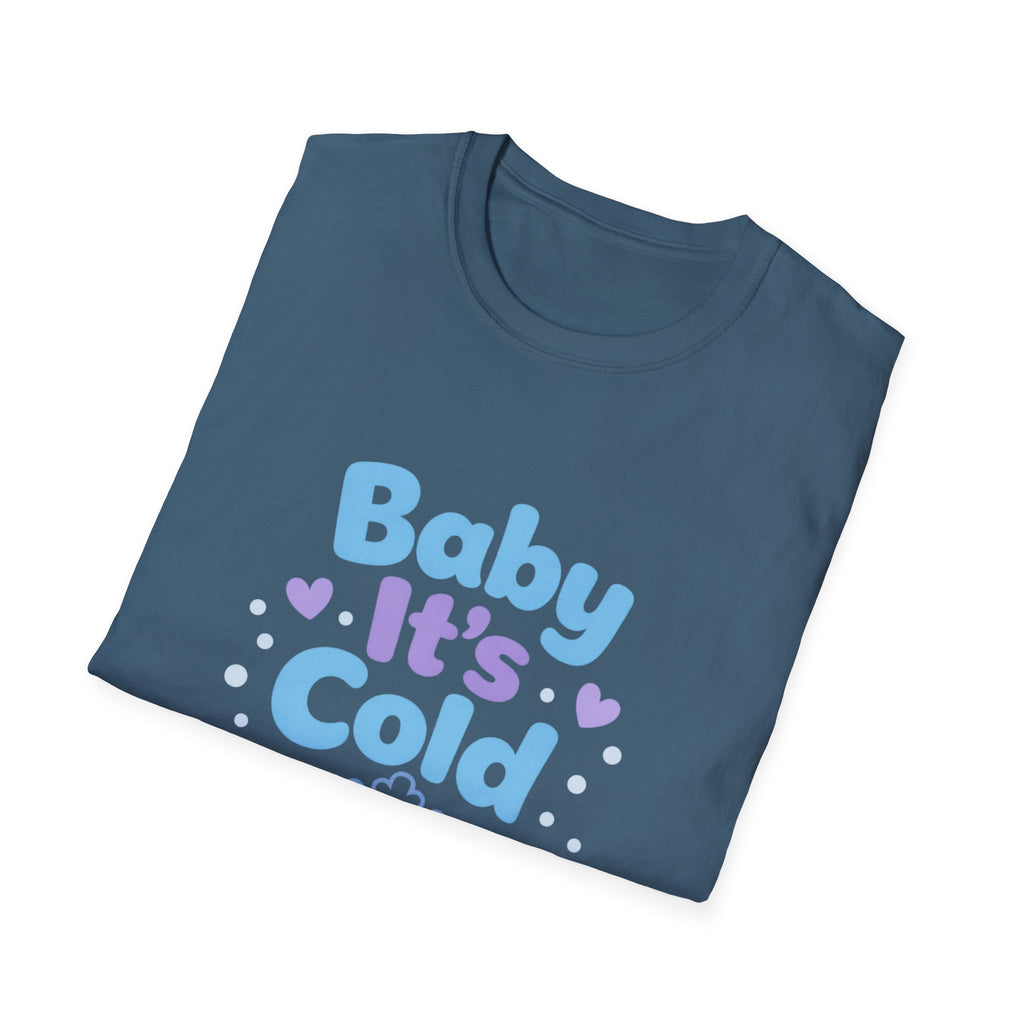 Baby it's Cold  T-shirt