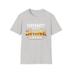 Grind Now Shine Later T-shirt