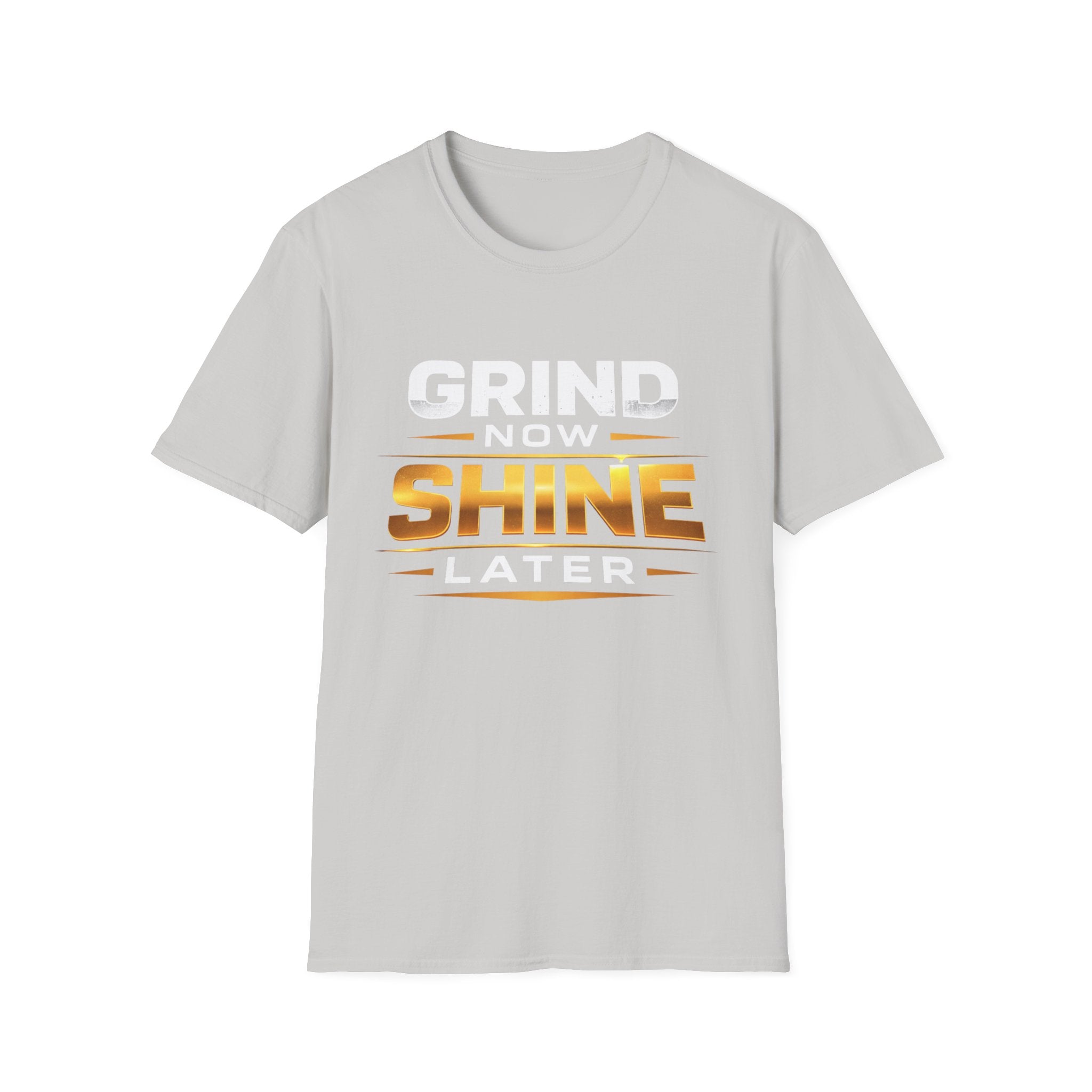 Grind Now Shine Later T-shirt