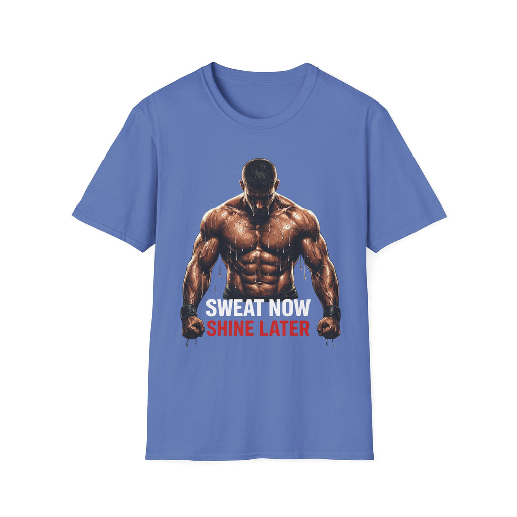 Sweat Now Shine Later T-shirt