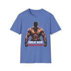 Sweat Now Shine Later T-shirt