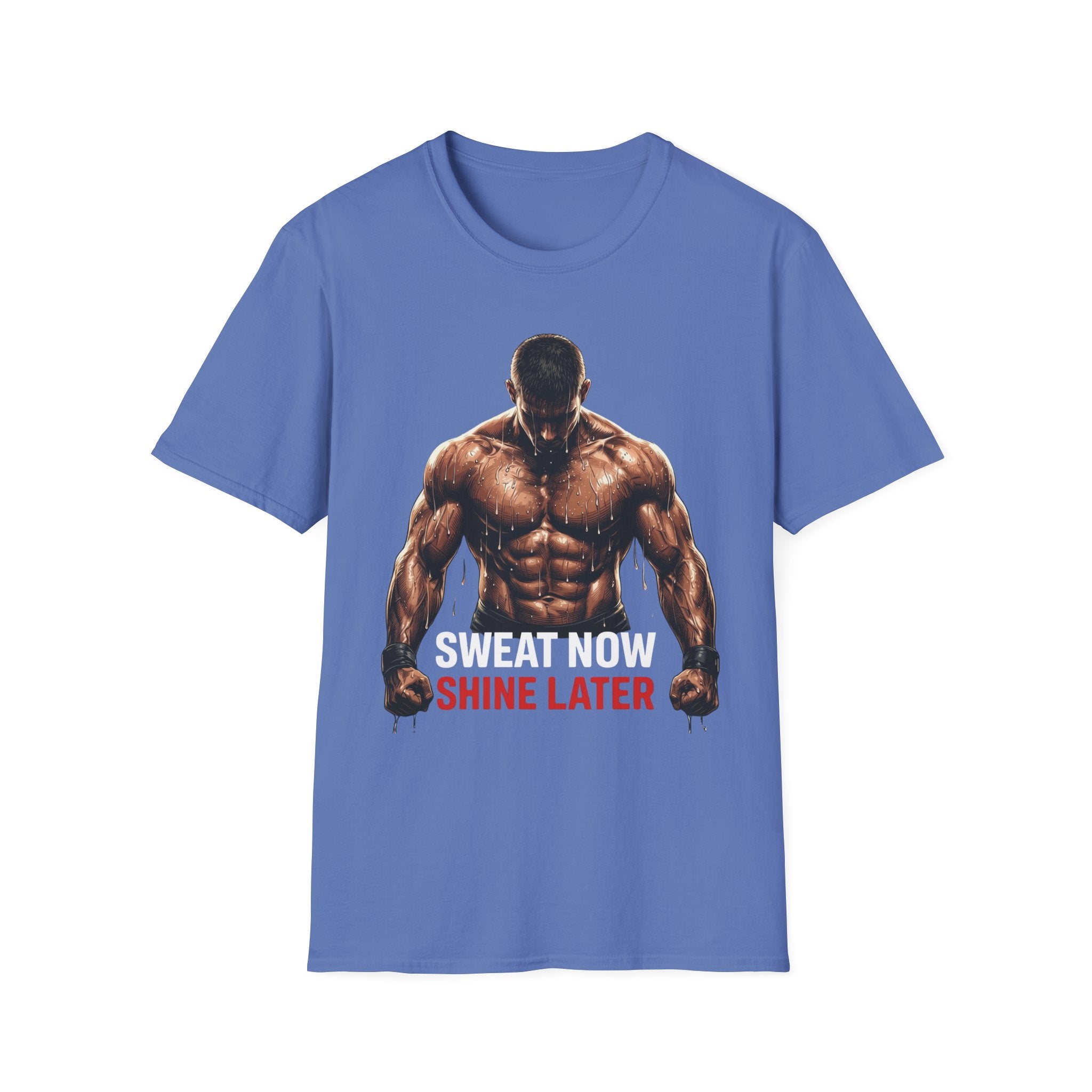 Sweat Now Shine Later T-shirt