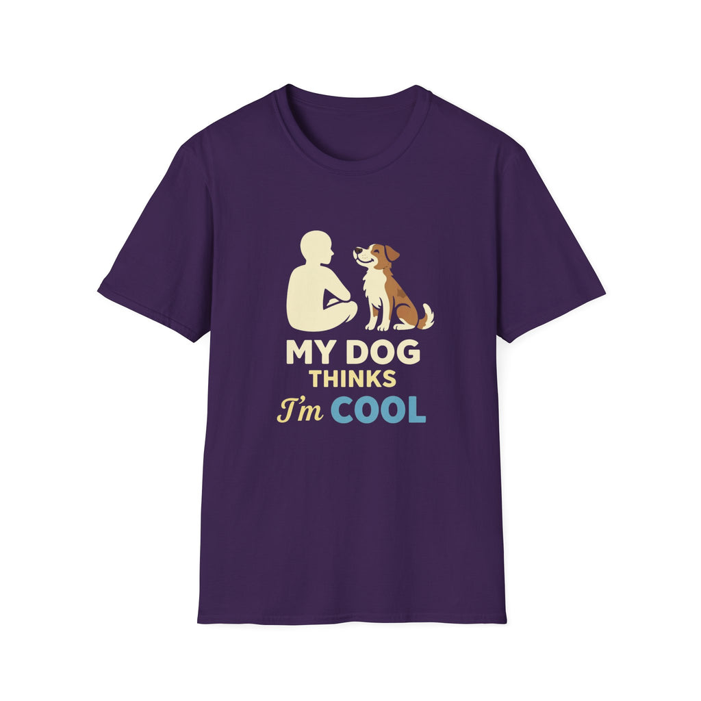 My Dog Thinks I'm Cool  T-shirt
