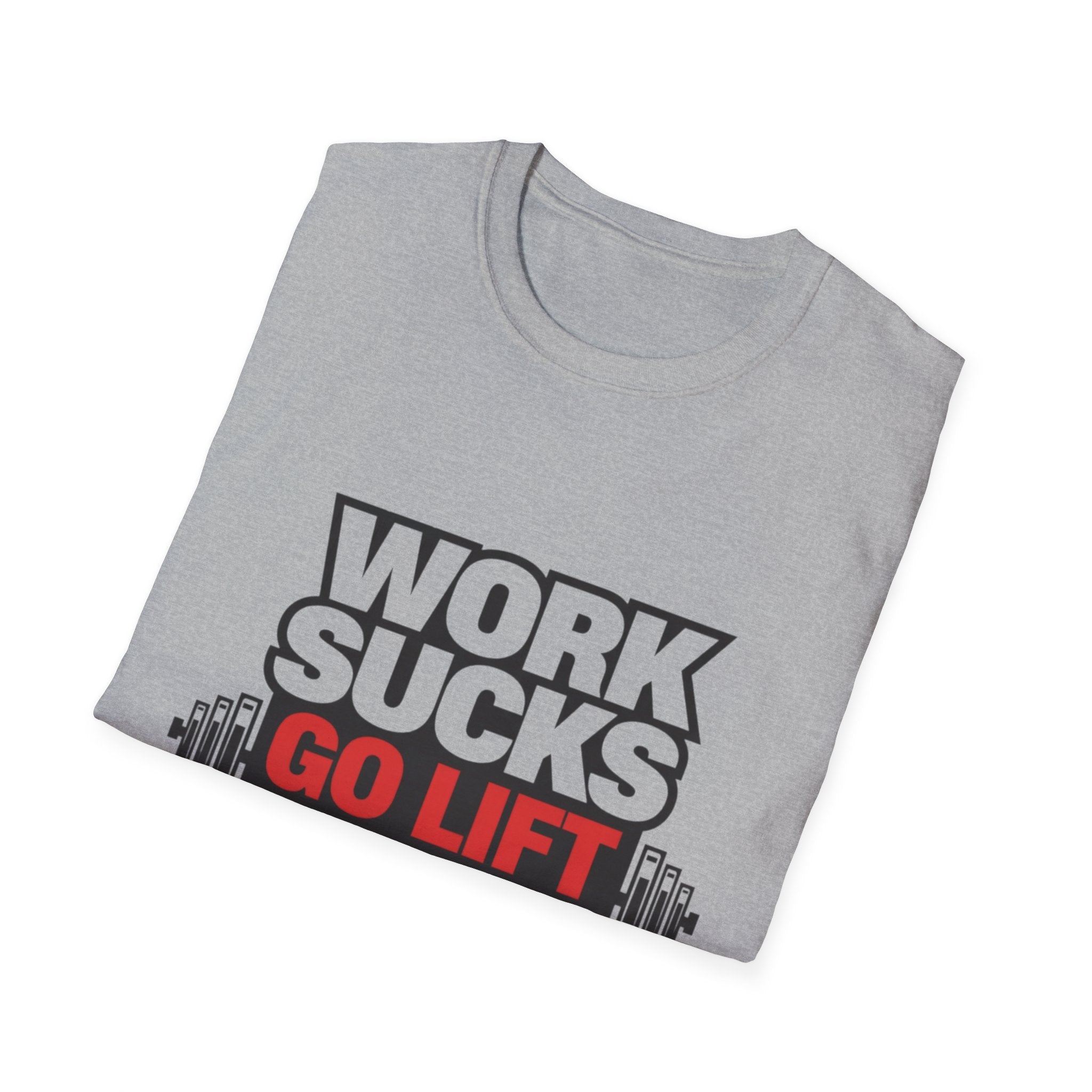 Work Sucks Go Lift T-shirt