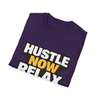 Hustle Now Relax Later T-shirt