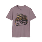 Mud Is My Makeup T-shirt