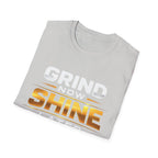 Grind Now Shine Later T-shirt