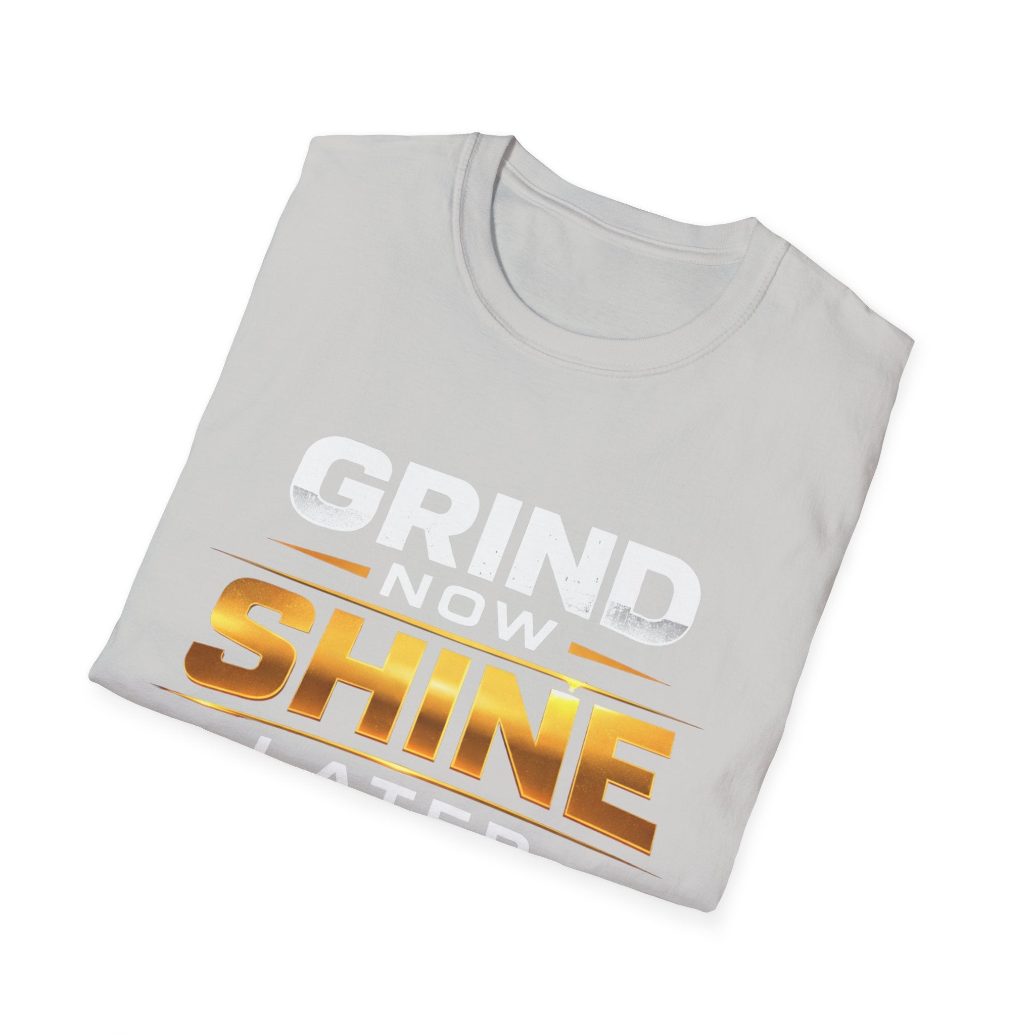 Grind Now Shine Later T-shirt
