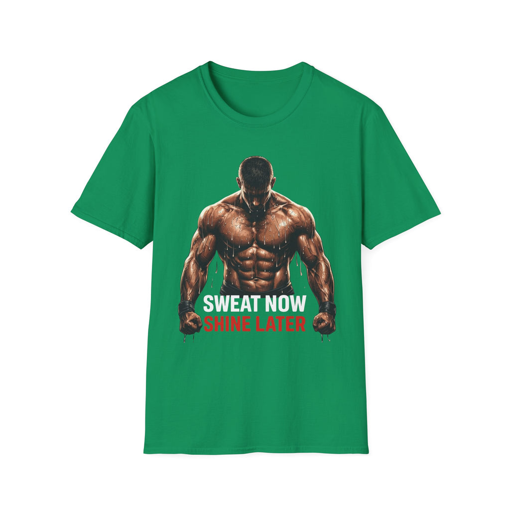 Sweat Now Shine Later T-shirt