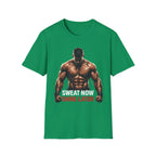 Sweat Now Shine Later T-shirt