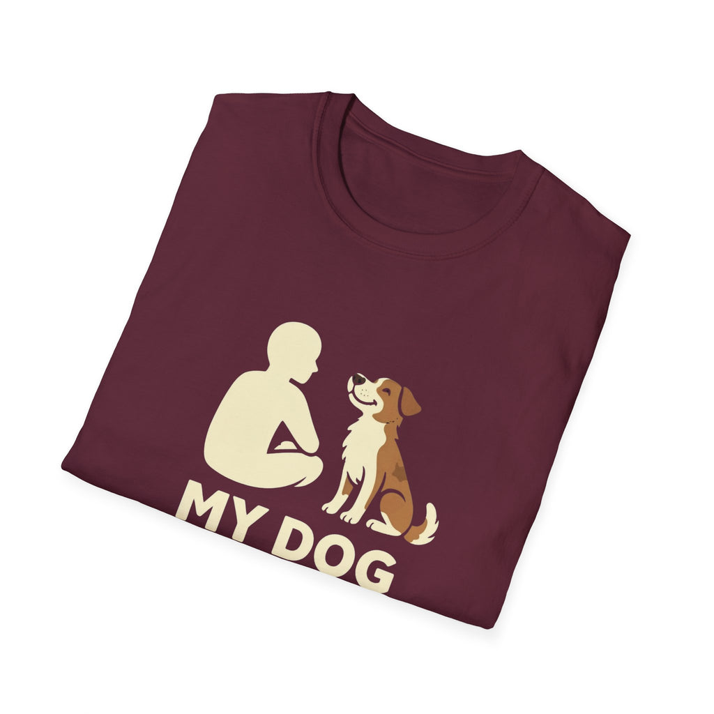 My Dog Thinks I'm Cool  T-shirt