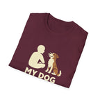 My Dog Thinks I'm Cool  T-shirt