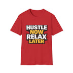 Hustle Now Relax Later T-shirt