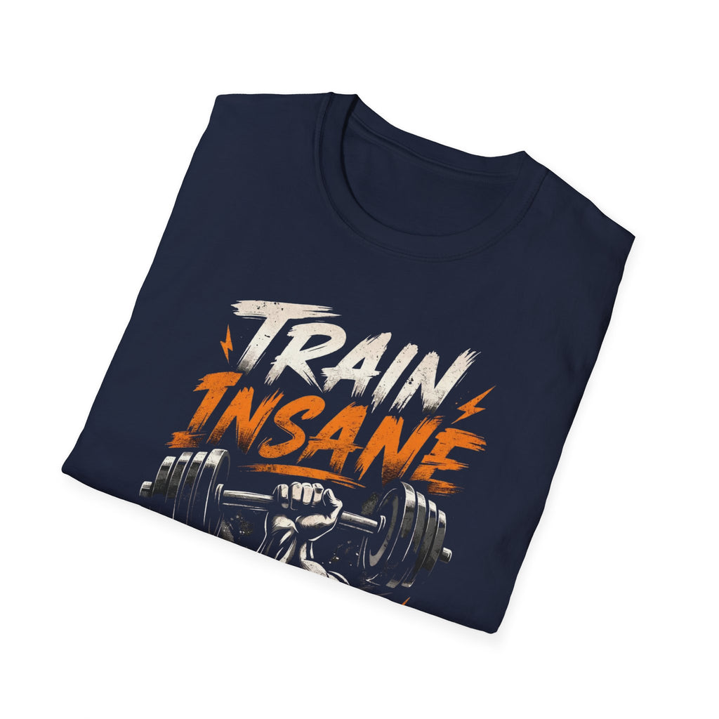 Train Insane Or Remain The Same T-shirt