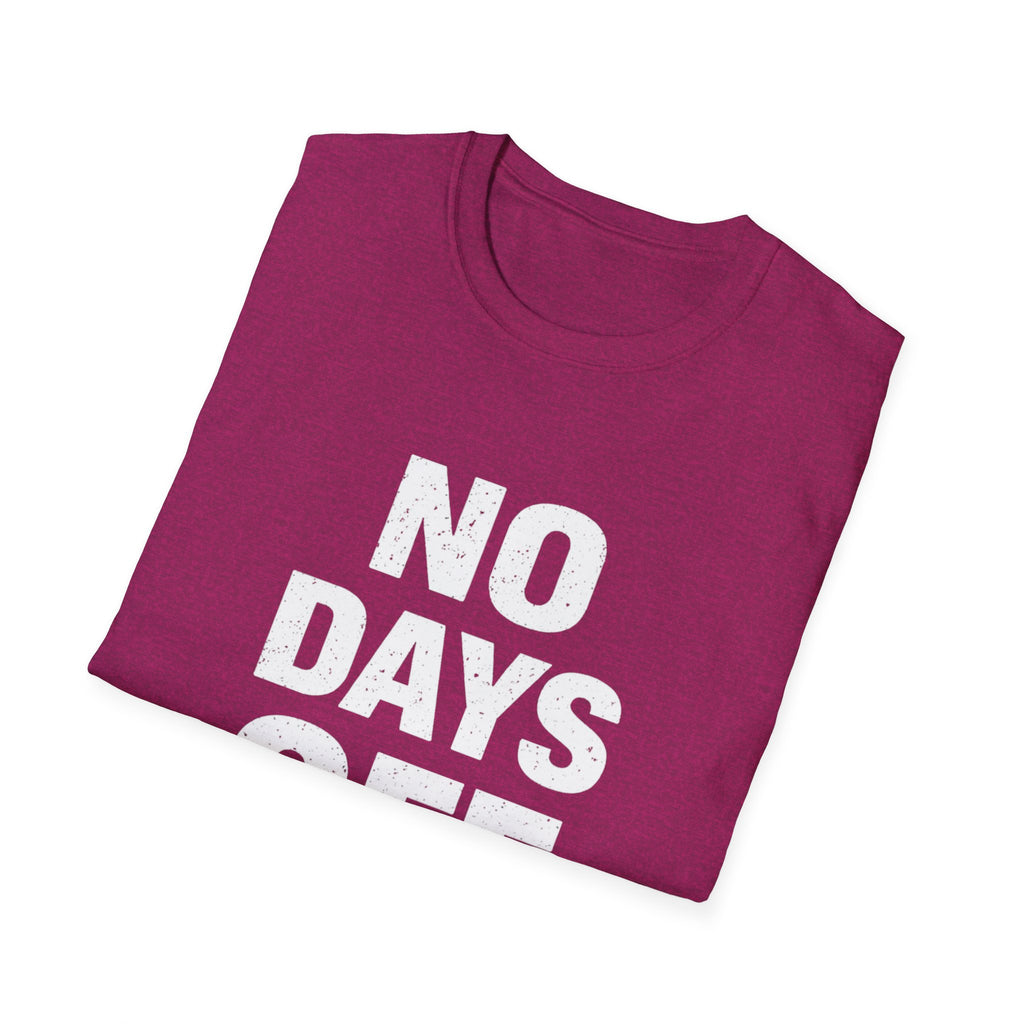 No Days Off  T-shirt