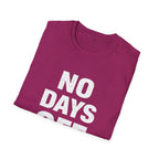 No Days Off  T-shirt