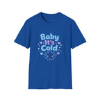 Baby it's Cold  T-shirt