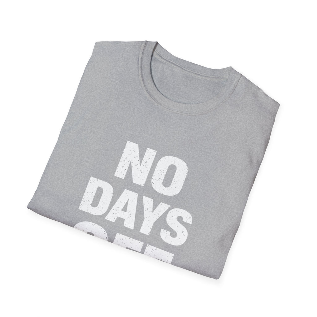 No Days Off  T-shirt