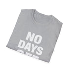 No Days Off  T-shirt