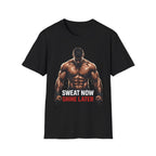 Sweat Now Shine Later T-shirt