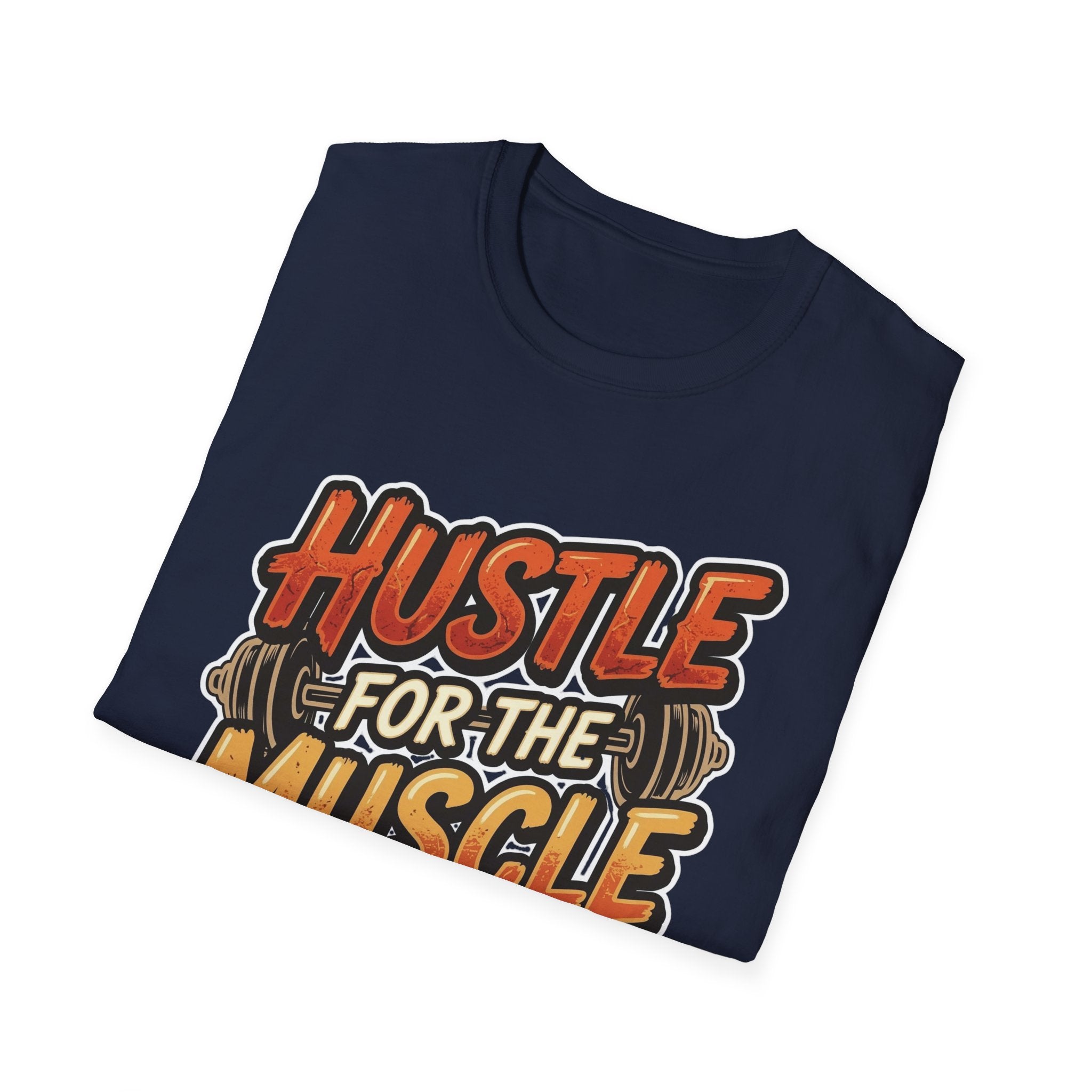 Hustle For The Muscle  T-shirt