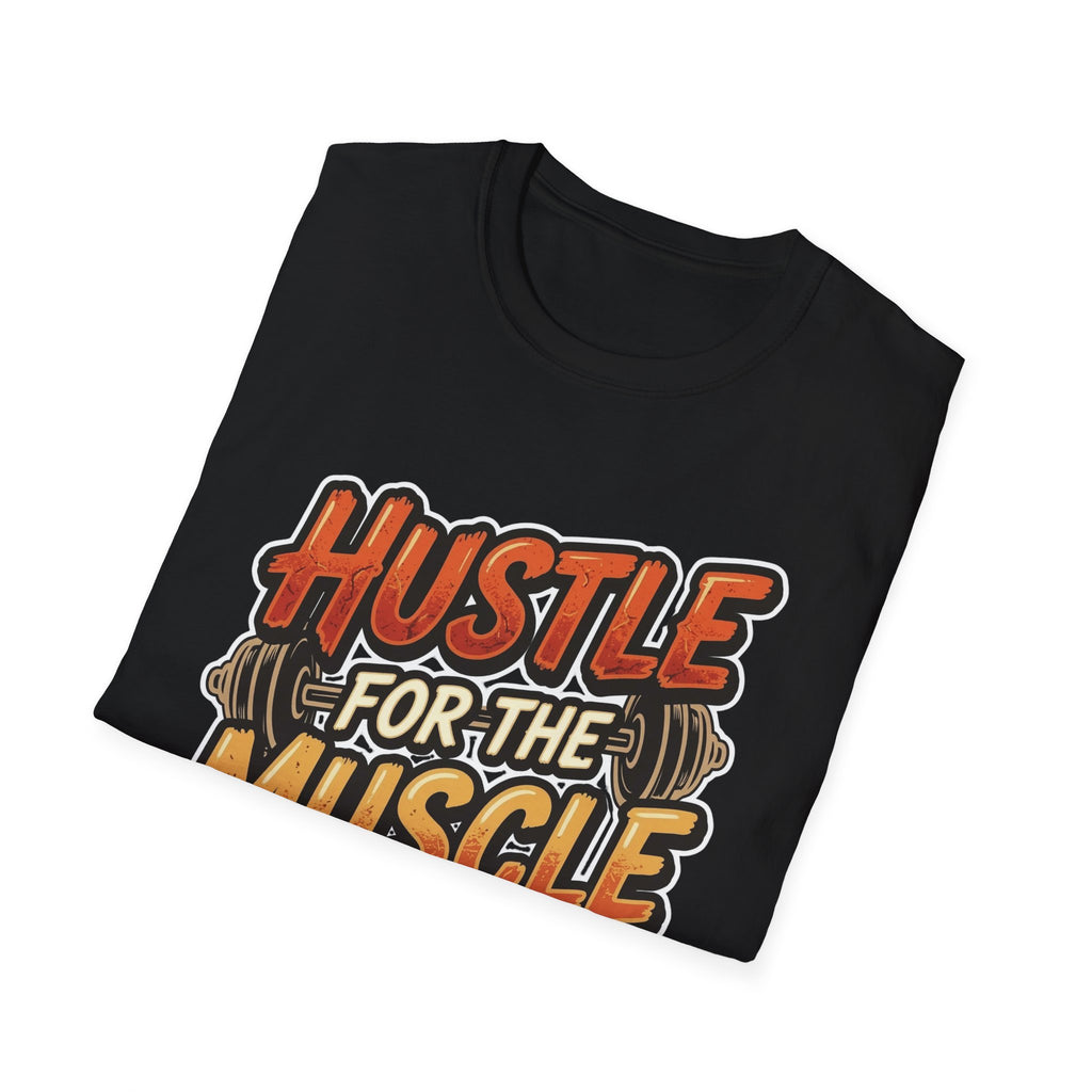 Hustle For The Muscle  T-shirt