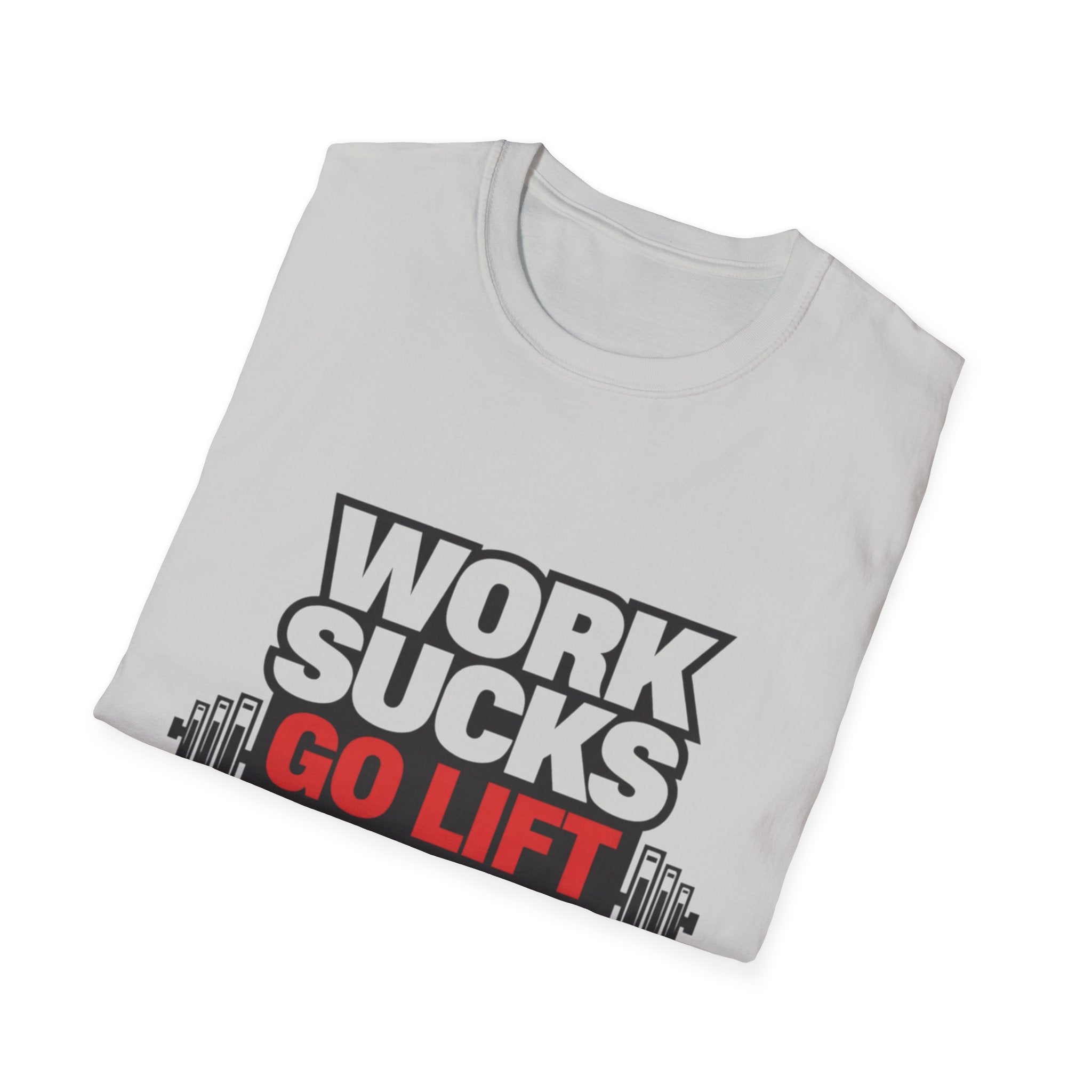 Work Sucks Go Lift T-shirt