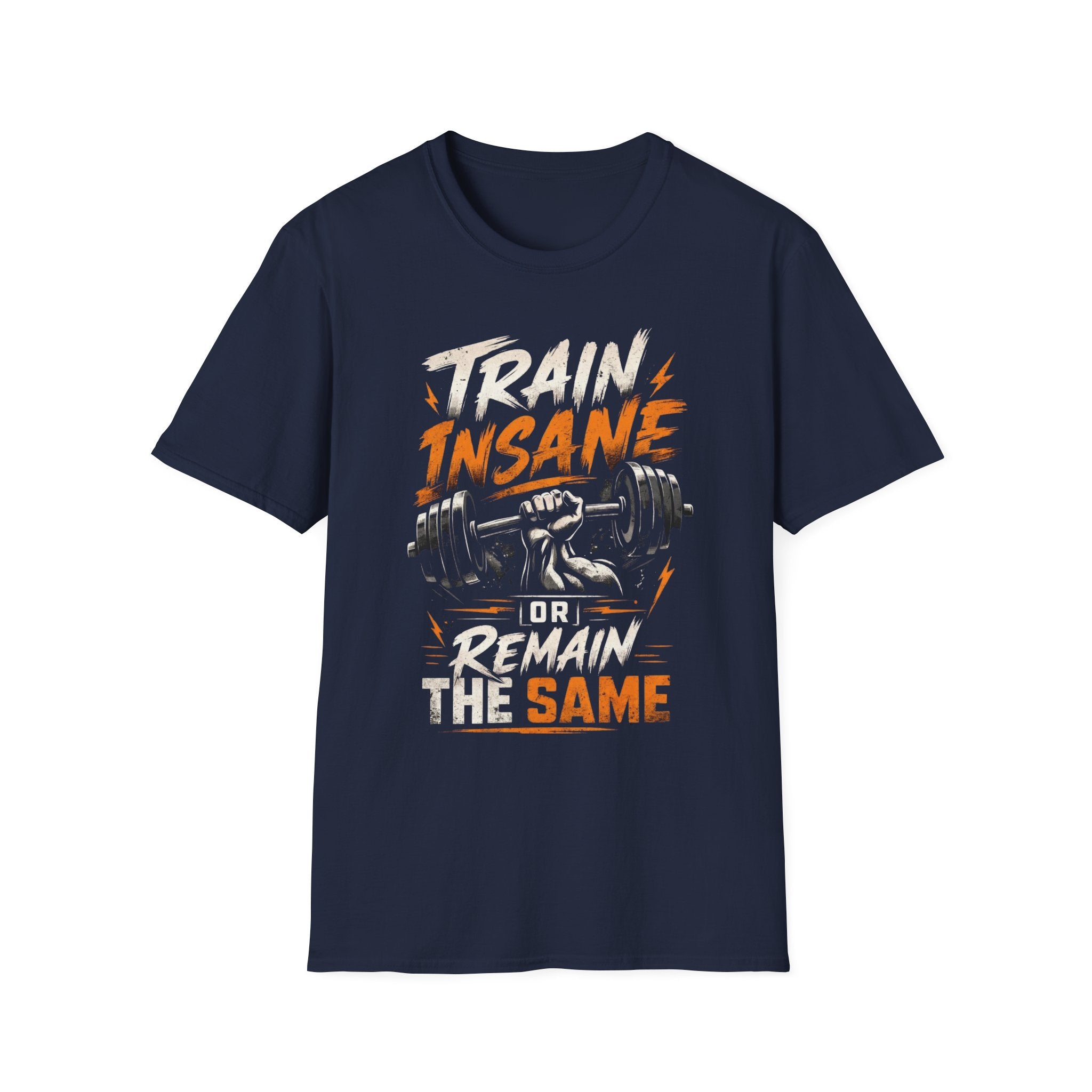 Train Insane Or Remain The Same T-shirt