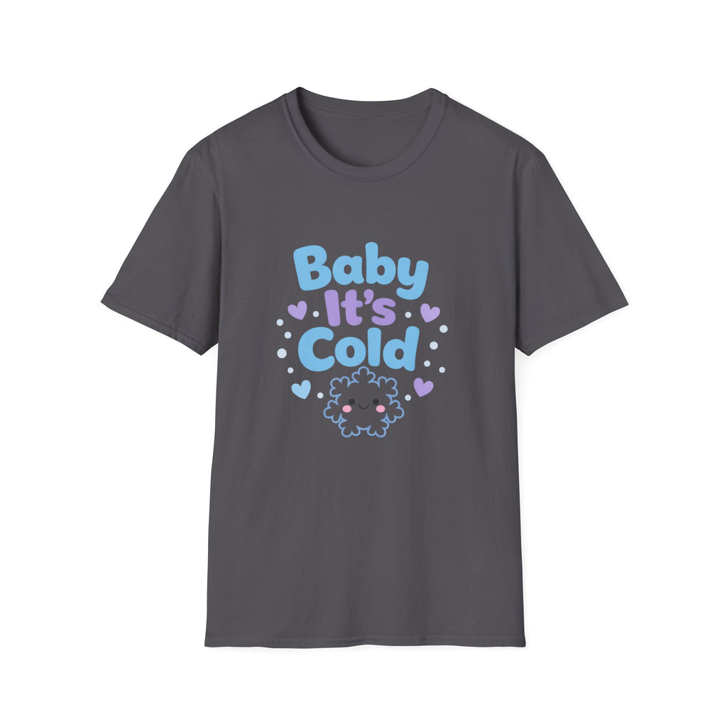 Baby it's Cold  T-shirt