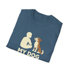 My Dog Thinks I'm Cool  T-shirt