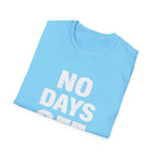 No Days Off  T-shirt